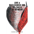 Love & Restlessness and All That's In- Between - Paperback