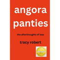 Angora Panties: The Afterthoughts of Loss - Paperback