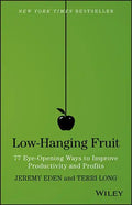 Low-Hanging Fruit: 77 Eye-Opening Ways to Improve Productivity and Profits - Hardcover