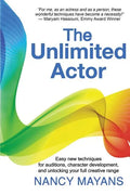 The Unlimited Actor: Easy, new techniques for auditions, character development, and unlocking your full creative range - Paperback