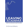 Leaving academia: Ditch the blanket, take the skills - Paperback