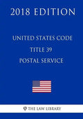 United States Code - Title 39 - Postal Service (2018 Edition) - Paperback
