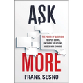 Ask More: The Power of Questions to Open Doors, Uncover Solutions, and Spark Change - Paperback