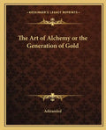 The Art of Alchemy or the Generation of Gold - Paperback