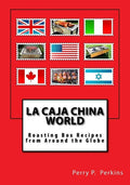 La Caja China World: Roasting Box Recipes from Around the Globe - Paperback