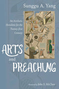 Arts and Preaching: An Aesthetic Homiletic for the Twenty-First Century - Hardcover