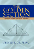 The Golden Section: An Ancient Egyptian and Grecian Proportion - Hardcover
