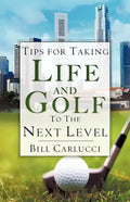 Tips for Taking Life And Golf To The Next Level - Paperback