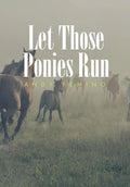 Let Those Ponies Run - Hardcover