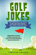 Golf Jokes: The Ultimate Collection Of Funny Golfing Jokes - Paperback
