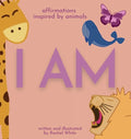 I Am: affirmations inspired by animals - Hardcover