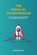 The Parallel Entrepreneur: How to start and run B2B businesses while keeping your day job - Paperback