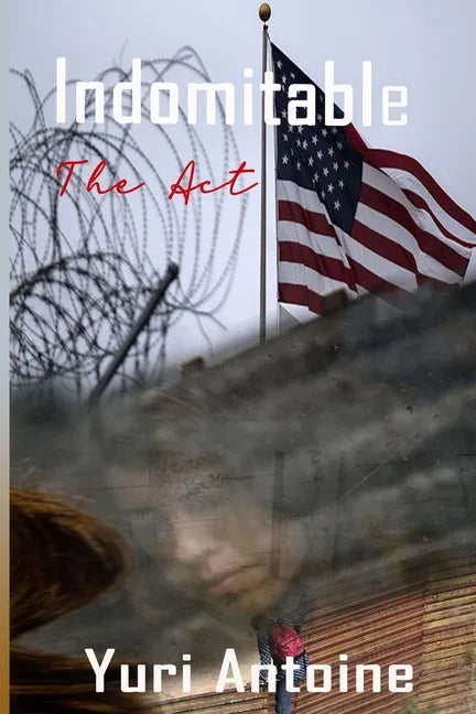 Indomitable: The Act - Paperback