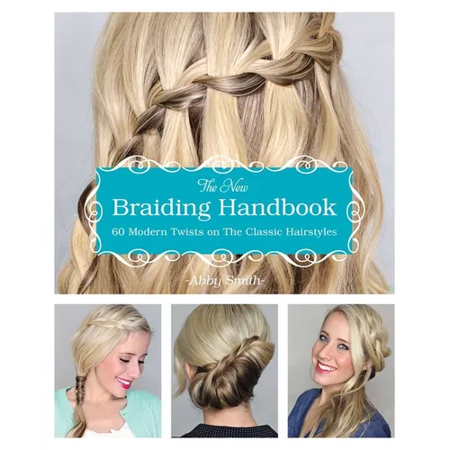 The New Braiding Handbook: 60 Modern Twists on Classic Hairstyles - Paperback