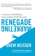 Renegade Marketing: 12 Steps to Building Unbeatable B2B Brands - Hardcover