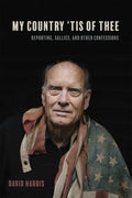 My Country 'Tis of Thee: Reporting, Sallies, and Other Confessions - Hardcover