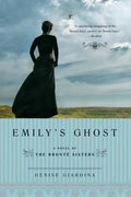 Emily's Ghost: A Novel of the Bronte Sisters - Paperback