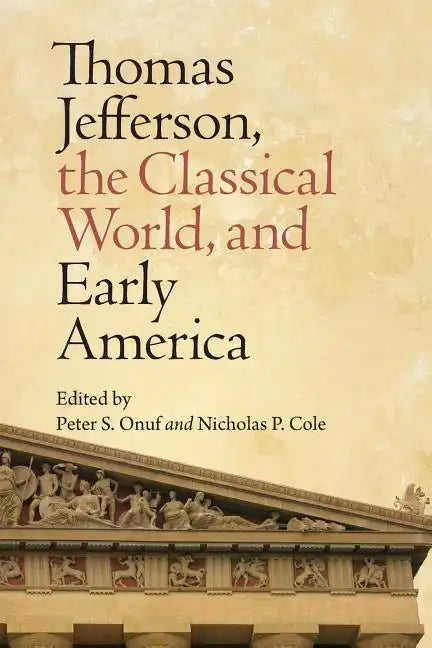 Thomas Jefferson, the Classical World, and Early America - Paperback