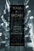 Yoga in Britain: Stretching Spirituality and Educating Yogis - Paperback