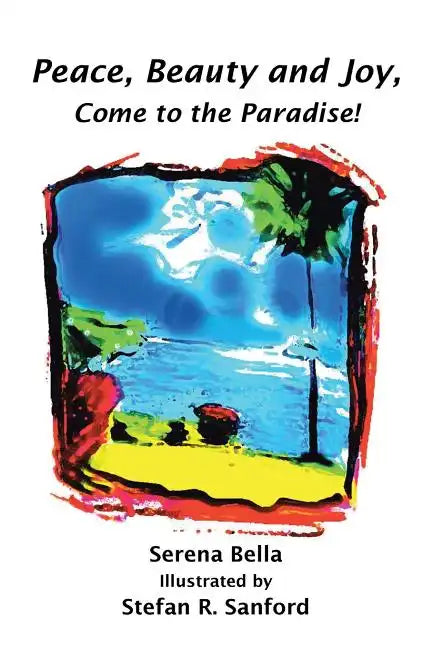 Peace, Beauty and Joy, Come to the Paradise! - Paperback
