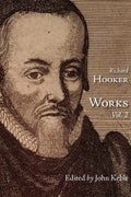 The Works of That Judicious and Learned Divine Mr. Richard Hooker, Volume 2 - Paperback