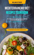 Mediterranean Diet Recipes Cookbook: How It Can Help You To Lose Weight And Feel Healthy And Includes 7-day Meal Plan With Kitchen Tested Recipes (Bes - Paperback