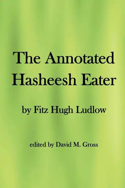 The Annotated Hasheesh Eater - Paperback