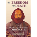 Freedom or Death: The Theory and Practice of Mikhail Bakunin - Hardcover