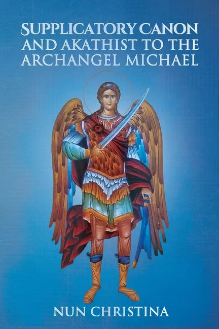 Supplicatory Canon and Akathist to the Archangel Michael - Paperback
