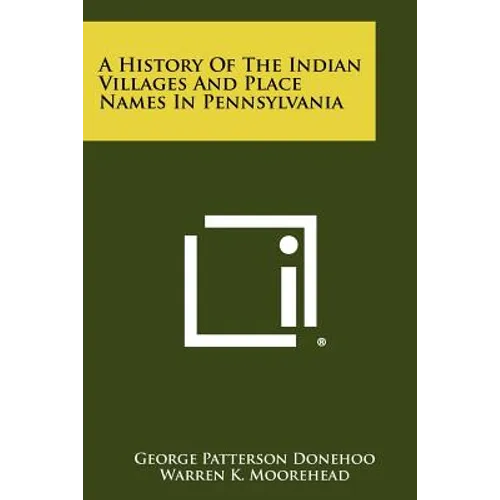 A History Of The Indian Villages And Place Names In Pennsylvania - Paperback