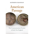 American Passage: The Communications Frontier in Early New England - Hardcover