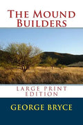 The Mound Builders - Large Print Edition - Paperback