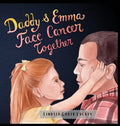 Daddy & Emma Face Cancer Together - Hardcover