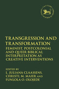 Transgression and Transformation: Feminist, Postcolonial and Queer Biblical Interpretation as Creative Interventions - Paperback