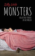 Silly Little Monsters: Collected Stories - Paperback