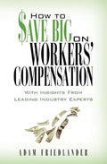 How to Save Big on Workers' Compensation: With Insights From Leading Industry Experts - Paperback