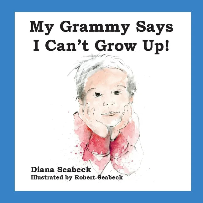 My Grammy Says I Can't Grow Up! - Paperback