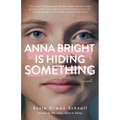 Anna Bright Is Hiding Something - Paperback