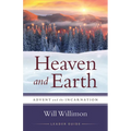 Heaven and Earth Leader Guide: Advent and the Incarnation - Paperback