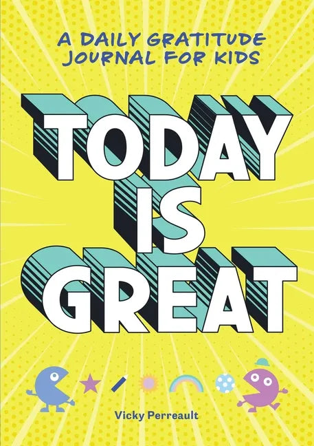 Today Is Great!: A Daily Gratitude Journal for Kids - Paperback