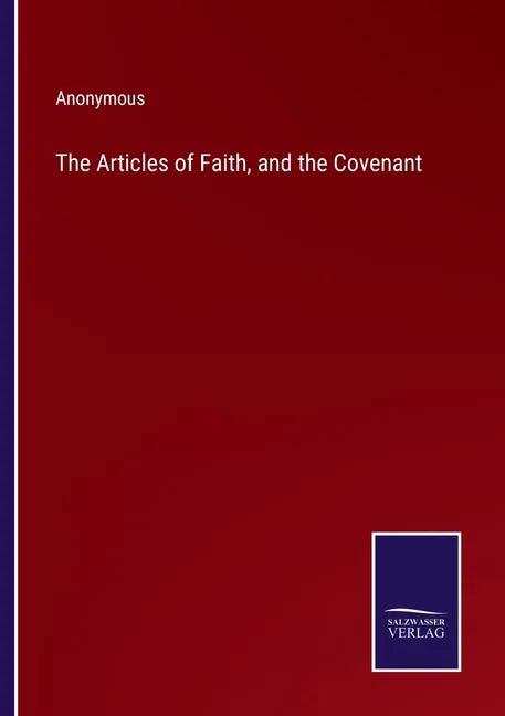 The Articles of Faith, and the Covenant - Paperback