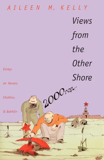 Views from the Other Shore: Essays on Herzen, Chekhov, and Bakhtin - Paperback