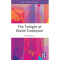 The Twilight of World Trotskyism - Paperback