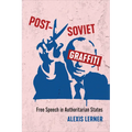 Post-Soviet Graffiti: Free Speech in Authoritarian States - Paperback