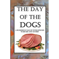 The Day of the Dogs: A Humorous Tale of Inter-Species Warfare and Accord - Paperback