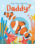 Can You See My Daddy? - Board Book