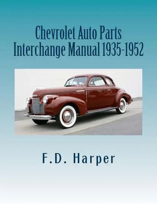 Chevrolet Auto Parts Interchange Manual 1935-1952 - Paperback