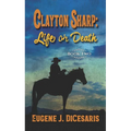 Clayton Sharp: Life or Death - Library Binding