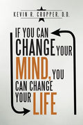 If You Can Change Your Mind, You Can Change Your Life. - Paperback