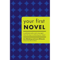 Your First Novel: A Published Author and a Top Agent Share the Keys to Achieving Your Dream - Paperback